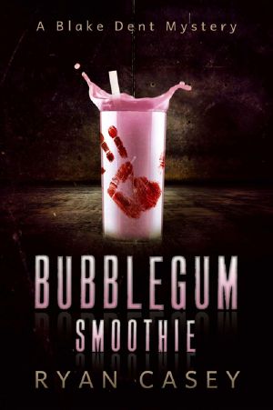 [Blake Dent Mystery 01] • Bubblegum Smoothie